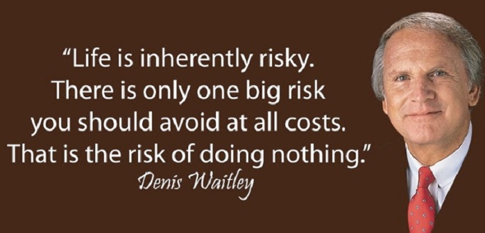 La vie est intrinsèquement risquée – citation Denis Waitley