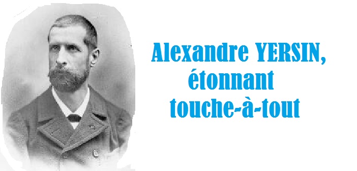 Alexandre Yersin, un Grand Homme si peu connu