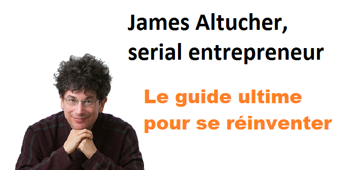 Le guide ultime pour se réinventer – par James Altucher