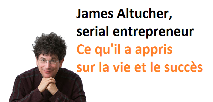 James Altucher : ce qu’il a appris sur la vie et le succès