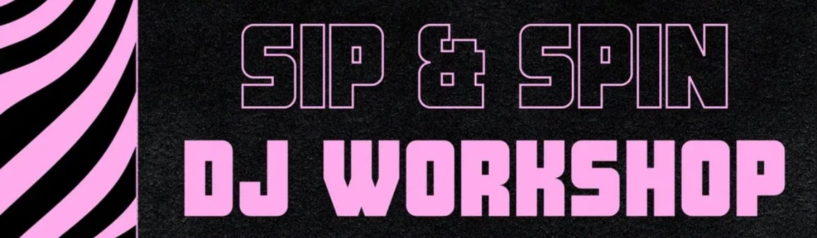 Sip & Spin DJ Workshop