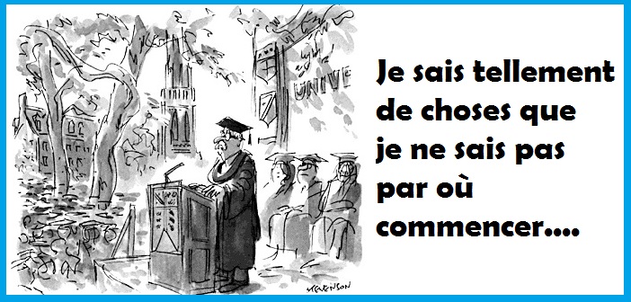 Je sais tellement de choses que je ne sais pas par où commencer…