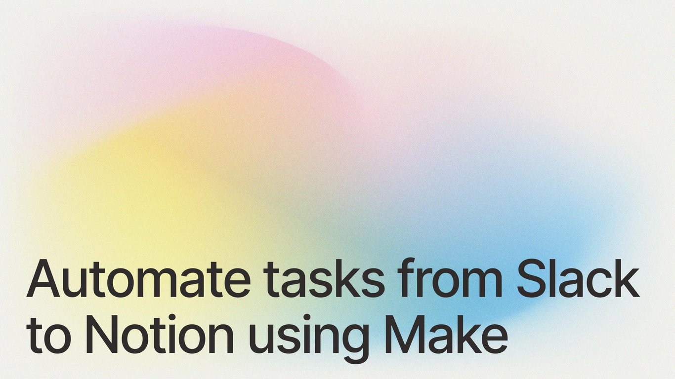 Automate tasks from Slack to Notion using Make