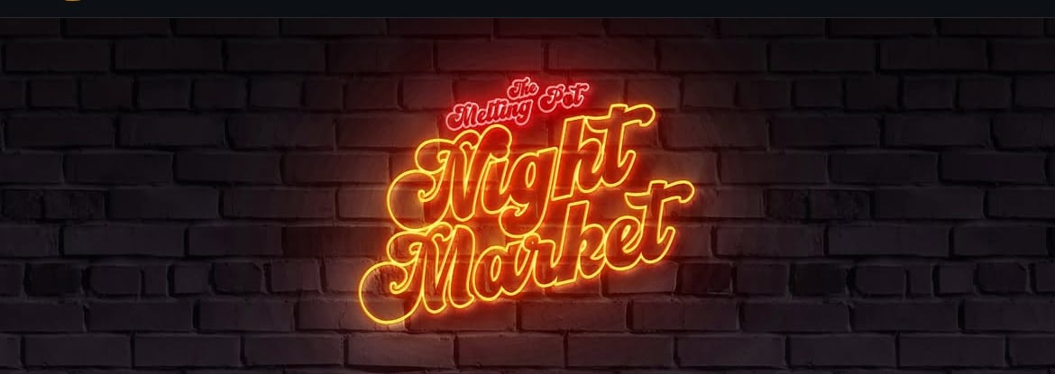 The Melting Pot Night Market | Grandscape