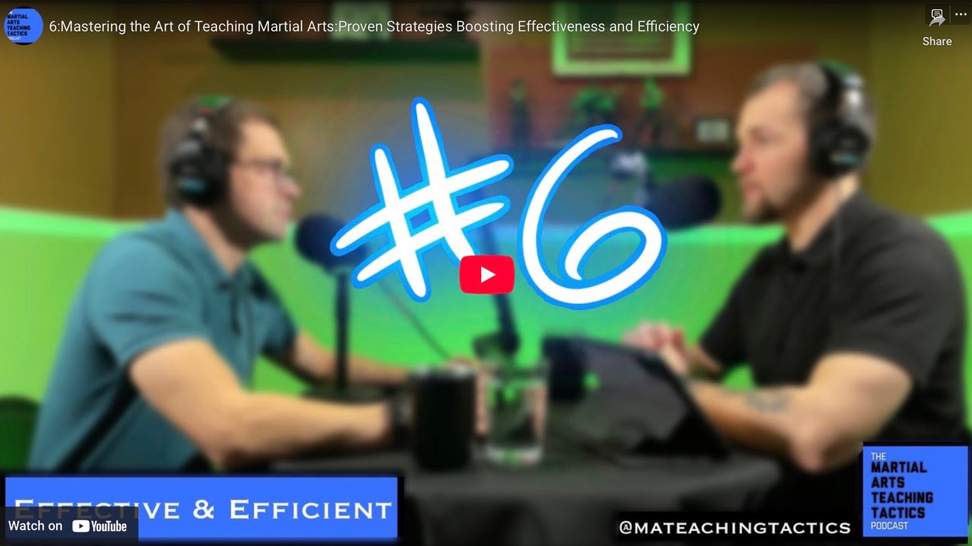 6: Mastering the Art of Teaching Martial Arts: Proven Strategies Boosting Effectiveness and Efficiency