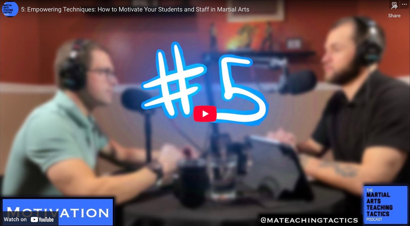5: Empowering Techniques: How to Motivate Your Students and Staff in Martial Arts