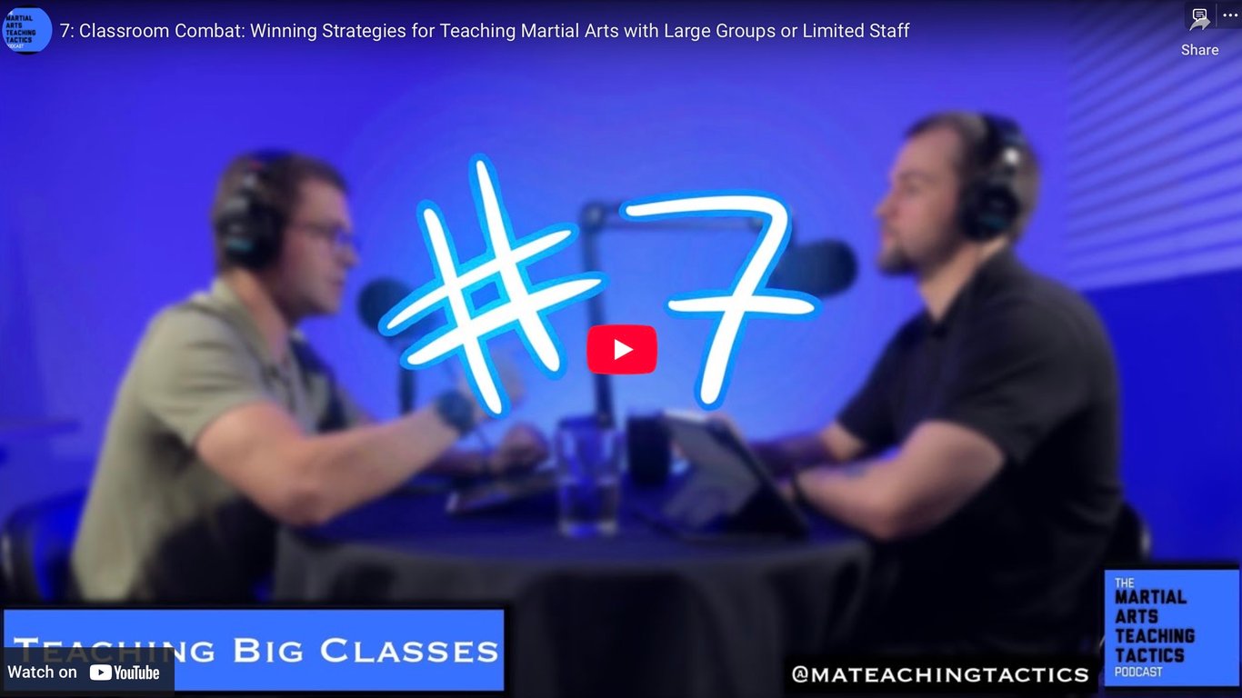 7: Classroom Combat: Winning Strategies for Teaching Martial Arts with Large Groups or Limited Staff