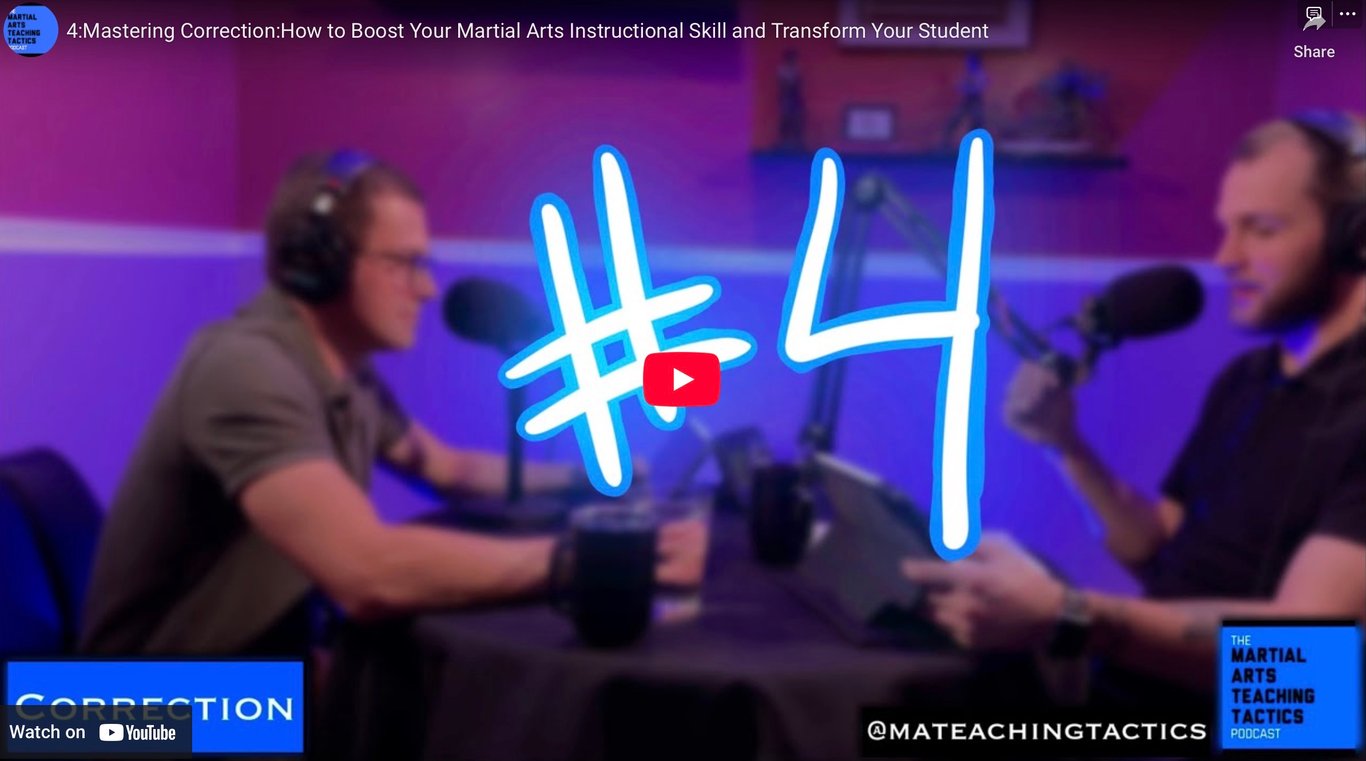 4: Mastering Correction: How to Boost Your Martial Arts Instructional Skill and Transform Your Student