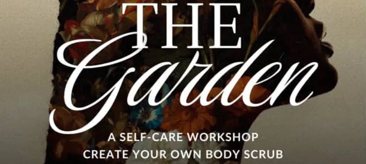 Body Scrub Class: The Garden Self Care Workshop
