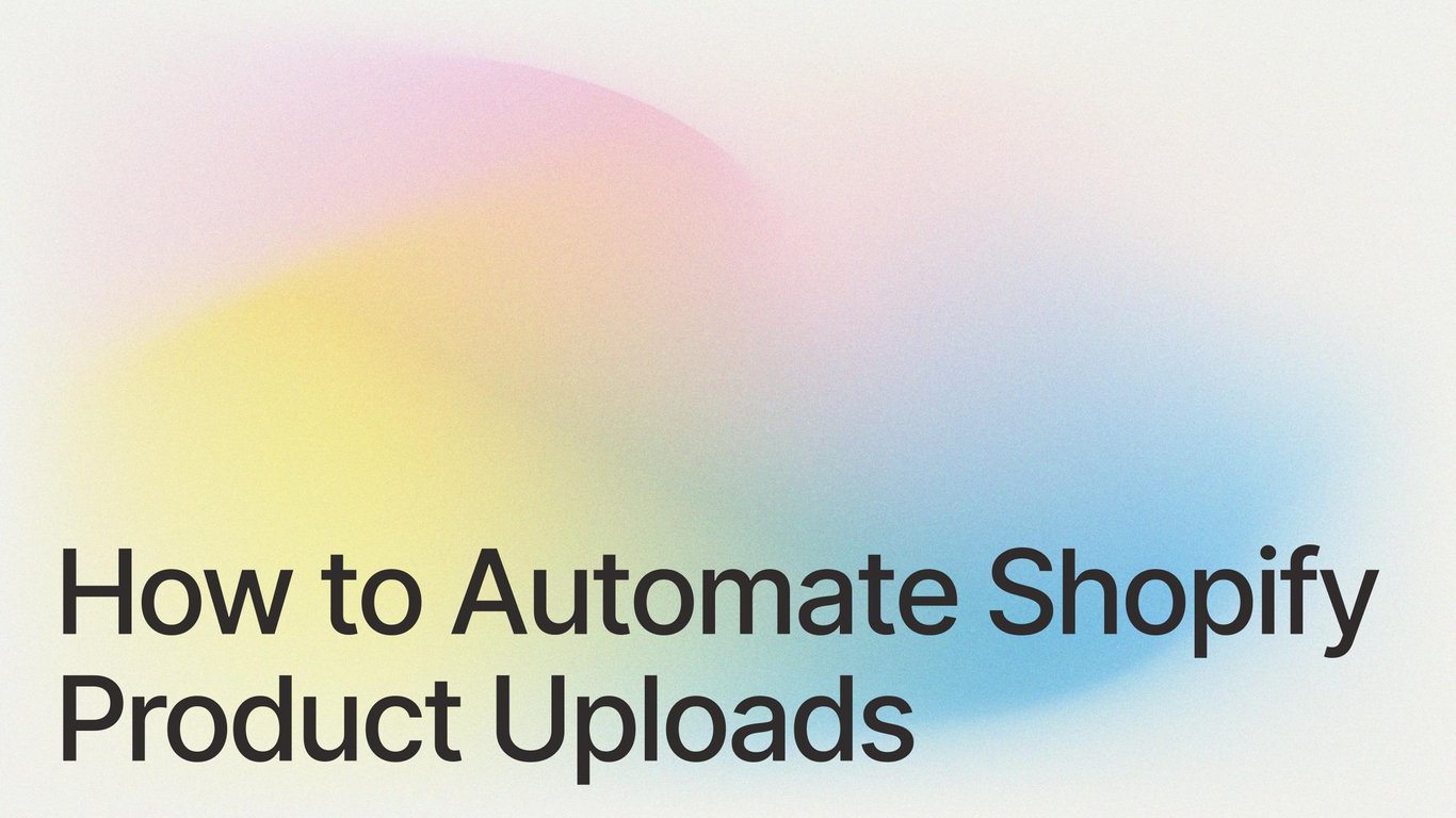 How to Automate Shopify Product Uploads