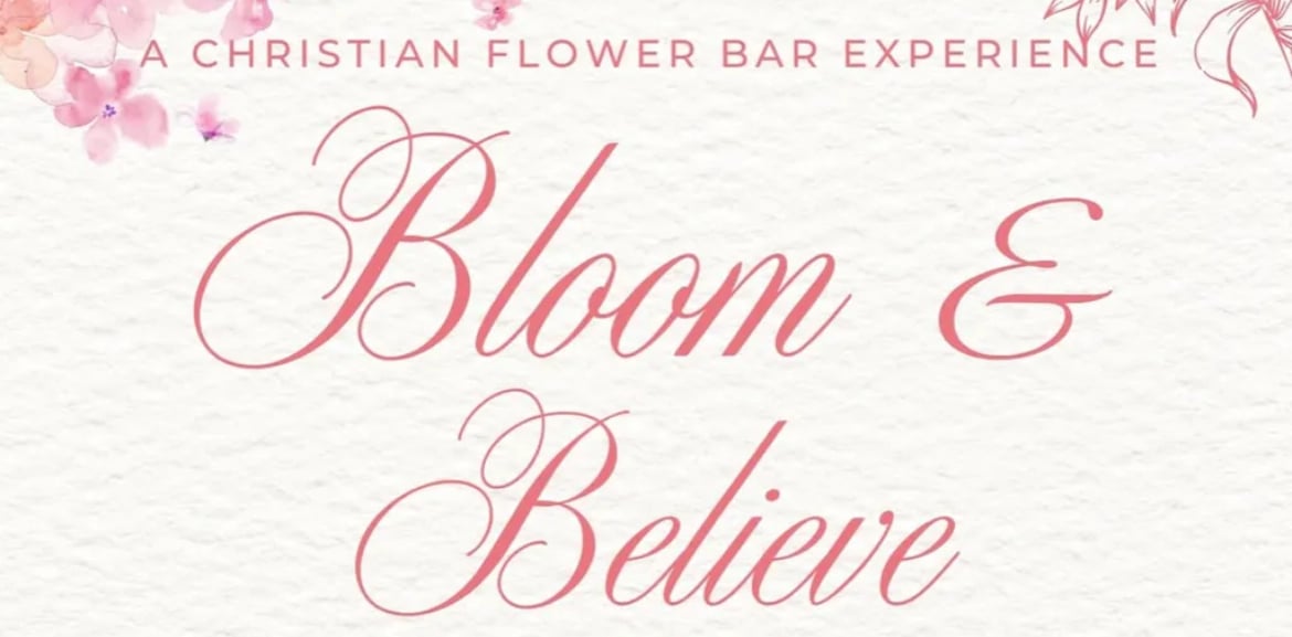 Bloom & Believe | A Christian Flower Bar Experience