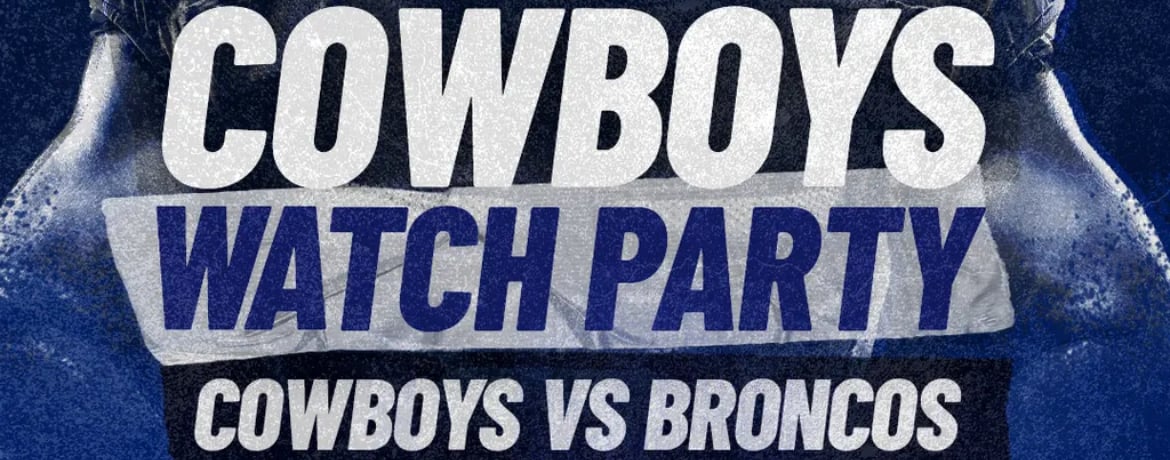 Legacy Hall: COWBOYS VS BRONCOS WATCH PARTY