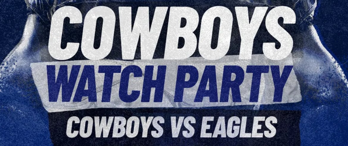 Legacy Hall: COWBOYS VS EAGLES WATCH PARTY