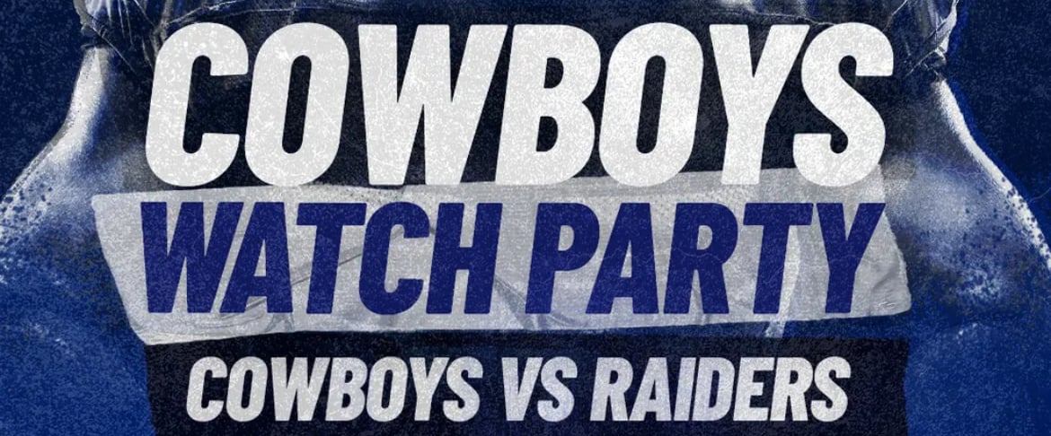 Legacy Hall: COWBOYS VS RAIDERS WATCH PARTY