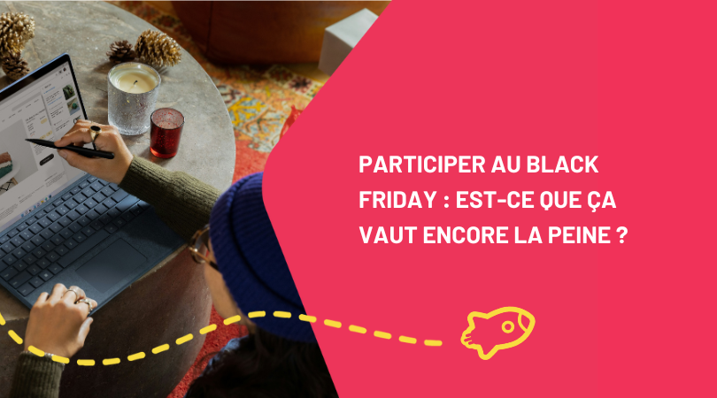 Participer au Black Friday : est-ce que ça vaut encore la peine en 2025 ? (Et 10 erreurs à éviter)