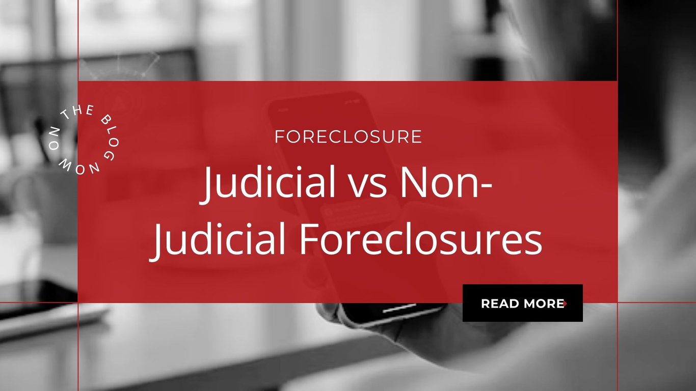 Judicial vs. Non-Judicial Foreclosures: Key Differences and Why They Matter