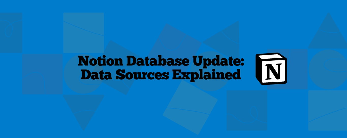 The Big Database 2025 Update: What Are Notion Data Sources and Why Do They Matter?
