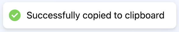 Image of pop up message stating “Successfully copied to clipboard”