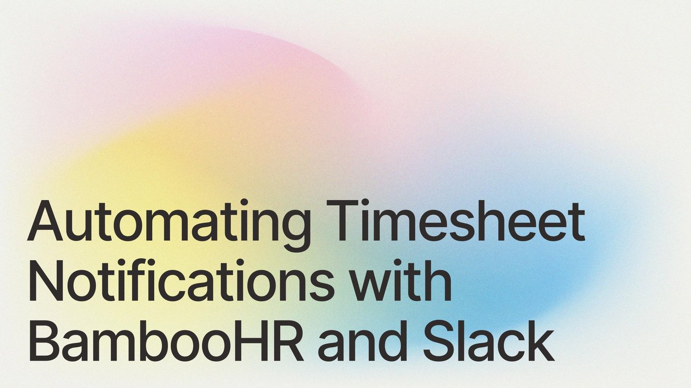 Automating Timesheet Notifications with BambooHR and Slack