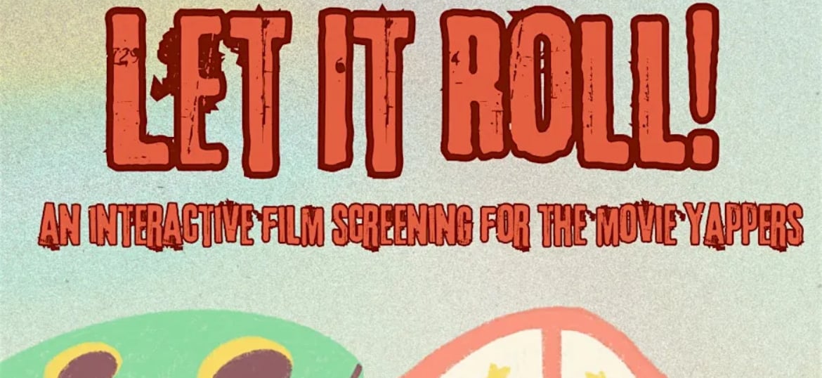 Let It Roll (Interactive Social Film Screening [Scary Movie])