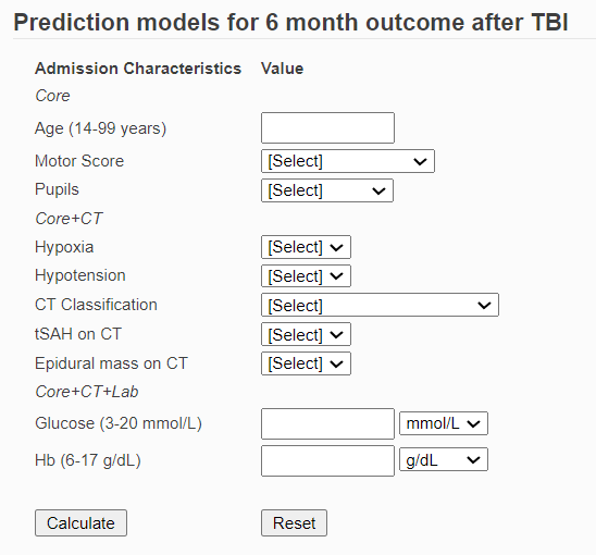 Prediction models for 6 month outcome after TBI Admission Characteristics Value Age (14-99 years) Motor Score Pupils Hypoxia Hypotens ion CT Classification tSAH on CT Epidural mass on CT core+CT+Lab Glucose (3-20 mmob'L) Hb (6-17 g/dL) Calculate (Select) {Select) (Select) v Select v Select Select v 
