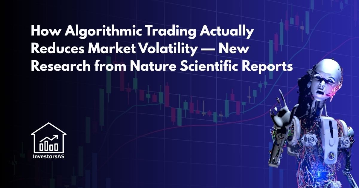 How Algorithmic Trading Actually Reduces Market Volatility — New Research from Nature Scientific Reports