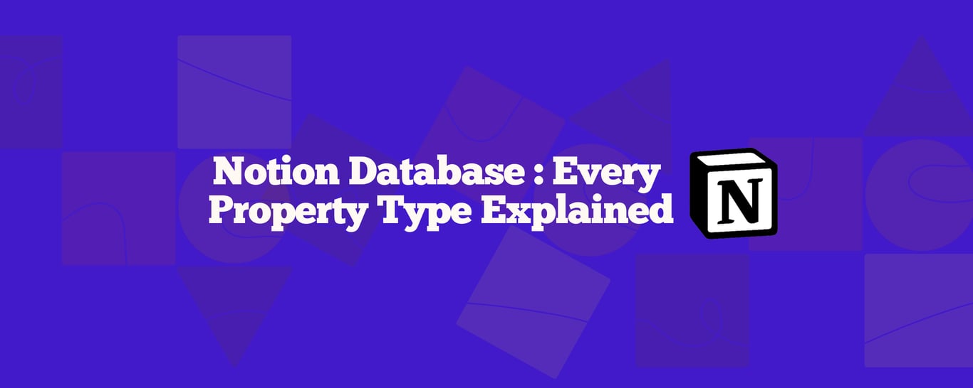 The Ultimate Guide to Notion Databases: Every Property Type Explained