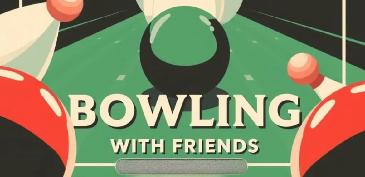 Bowling With Friends – A Social League