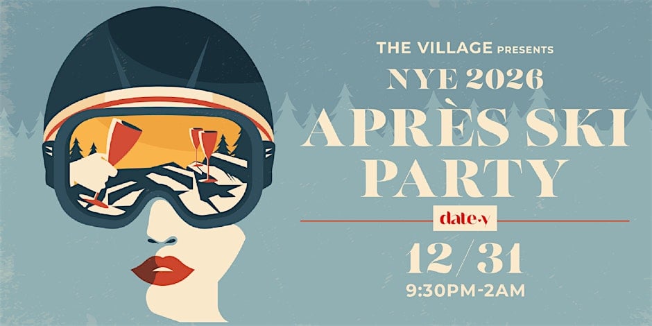 The Village: New Year's Eve 2026 Après Ski Party