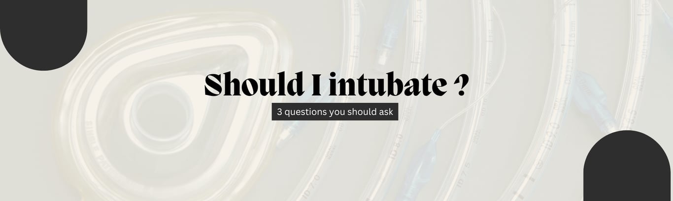 Should I intubate now?