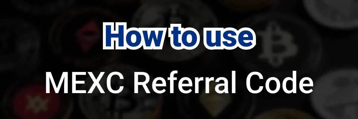 How to use the MEXC Referral Code
