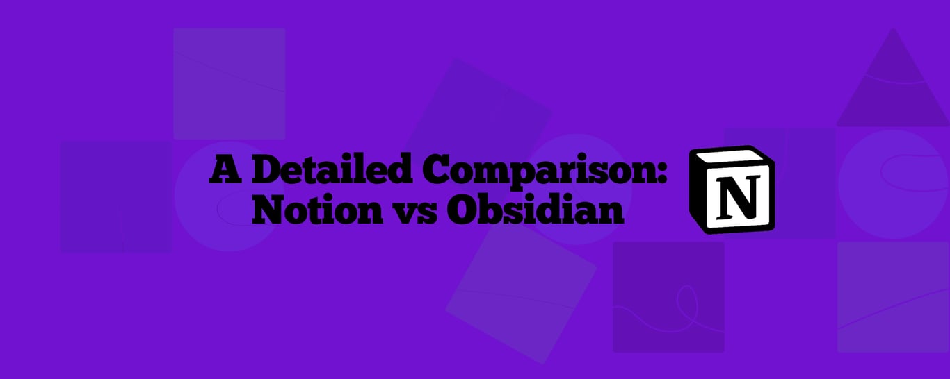 Notion vs Obsidian: Which Is the Better Knowledge & Productivity Tool?