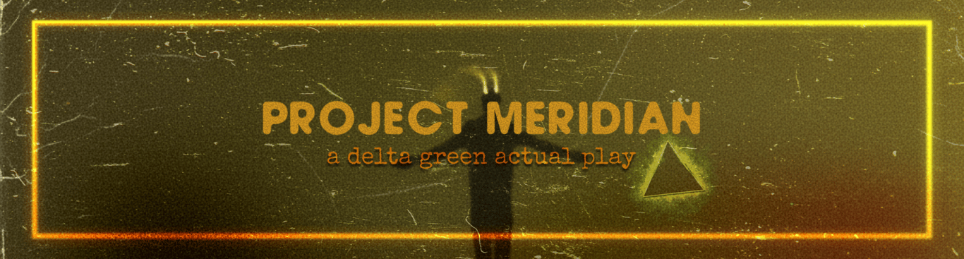 Project Meridian: A Delta Green Mini Series