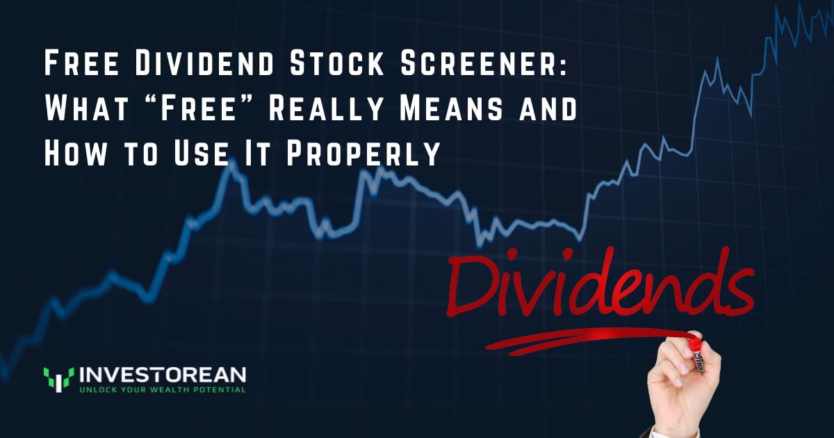 Free Dividend Stock Screener: What Free Really Means and How to Use It Properly