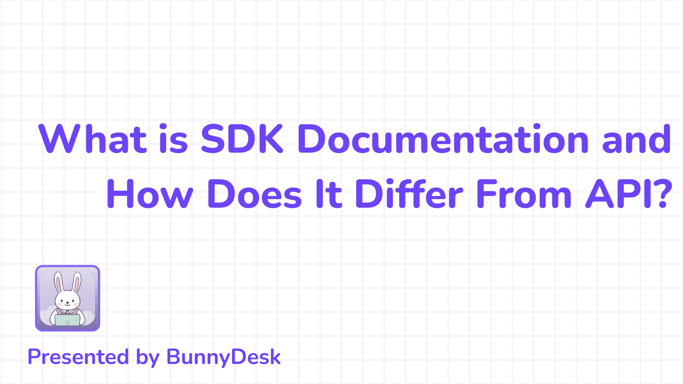 What is SDK Documentation and How Does It Differ From API?