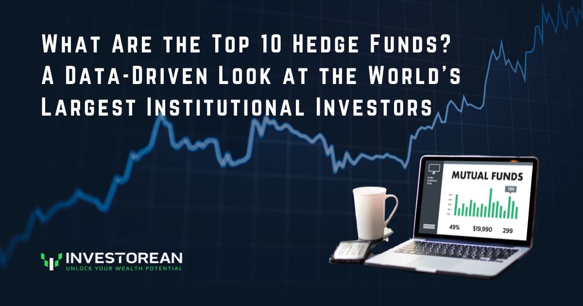 What Are the Top 10 Hedge Funds? A Data-Driven Look at the World’s Largest Institutional Investors