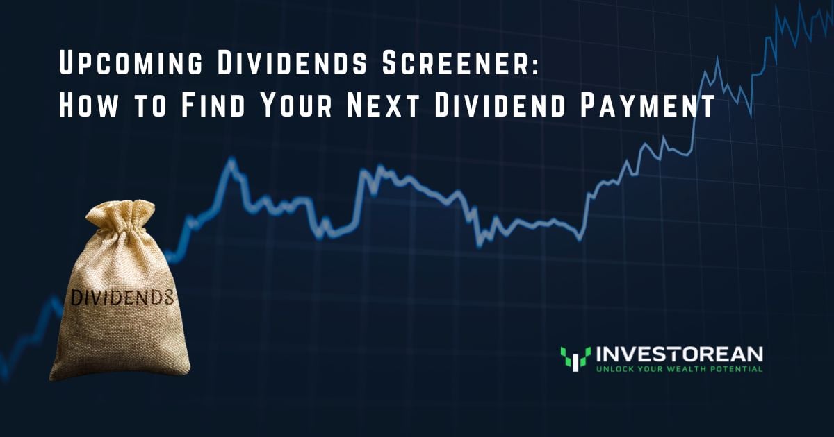 Upcoming Dividends Screener: How to Find Your Next Dividend Payment (Step-by-Step)