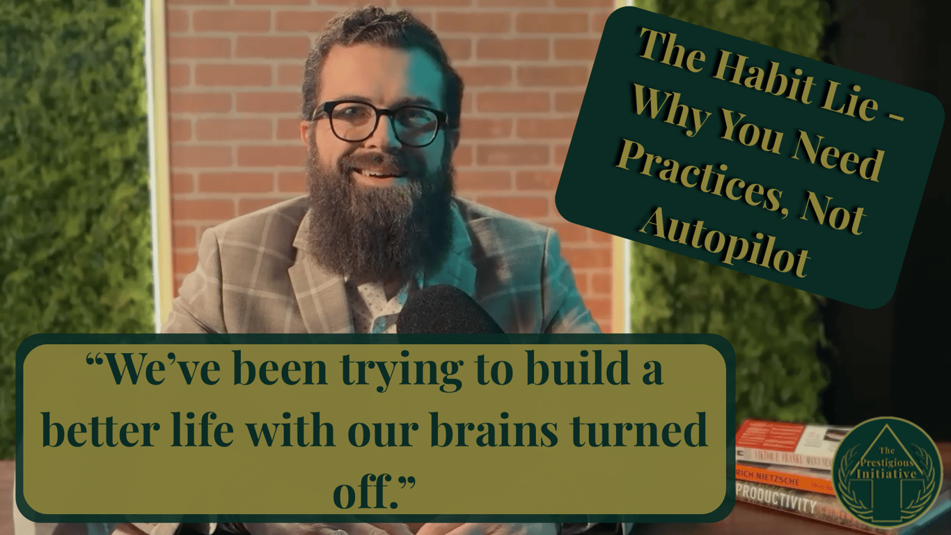 162: The Habit Lie - Why You Need Practices, Not Autopilot