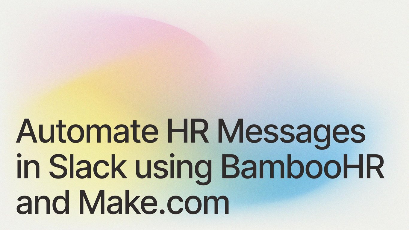 Automate HR Messages in Slack using BambooHR and Make.com