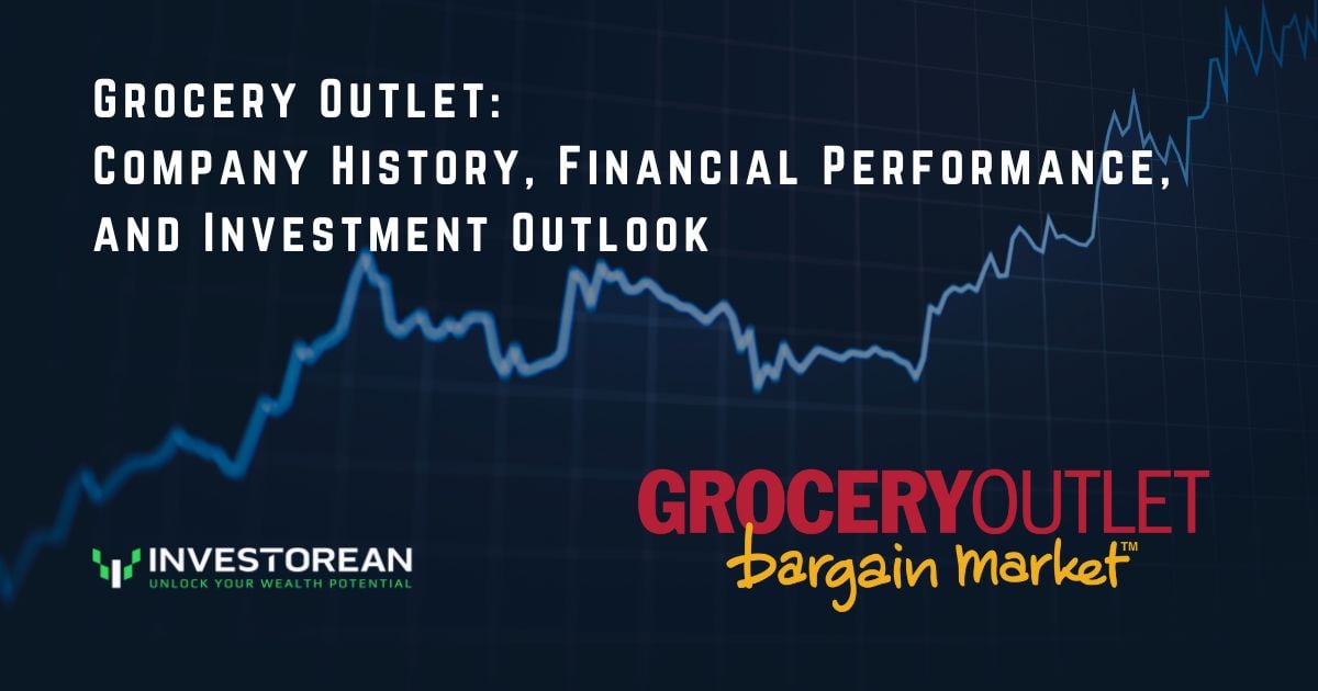 Grocery Outlet: Company History, Financial Performance, and Investment Outlook