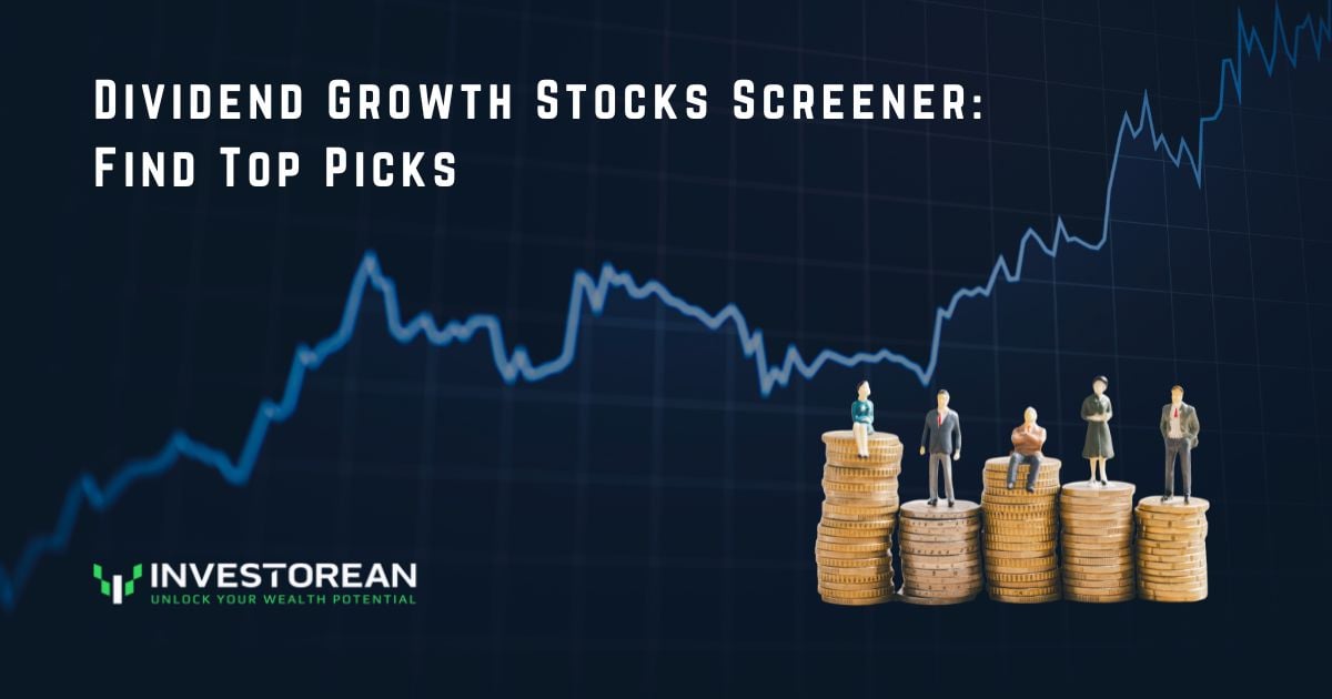 Dividend Growth Stocks Screener: Find Top Picks