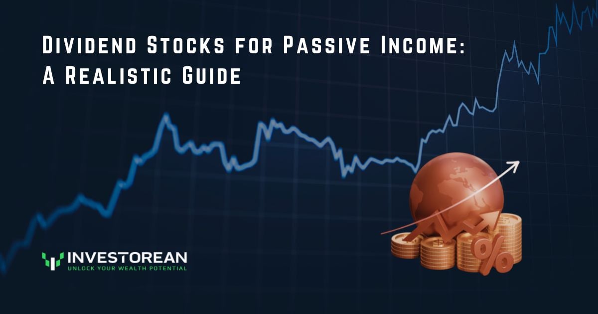 Dividend Stocks for Passive Income: A Realistic Guide