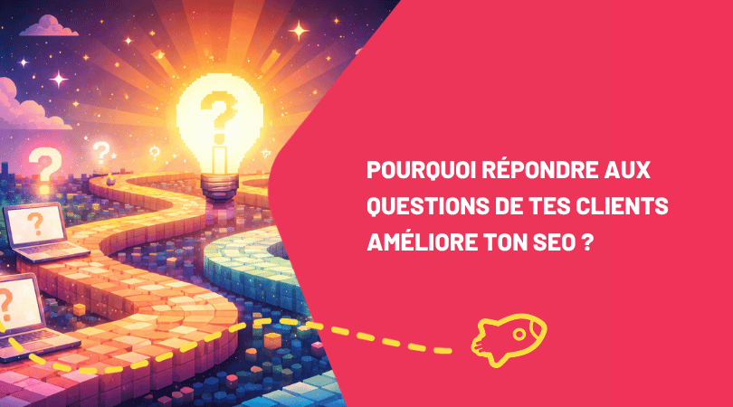Pourquoi répondre aux questions de tes clients dans ton blogue améliore ton SEO ?