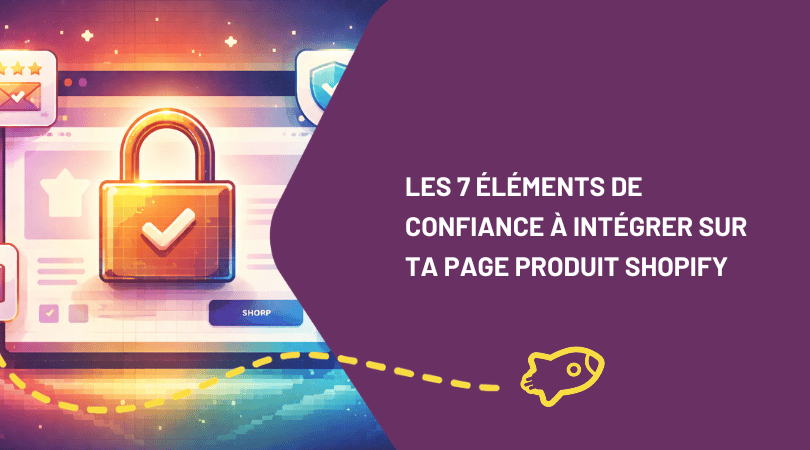 Les 7 éléments de confiance à intégrer sur ta page produit Shopify