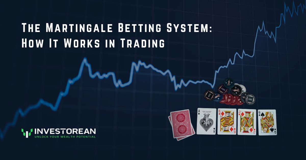 The Martingale Betting System: How It Works in Trading