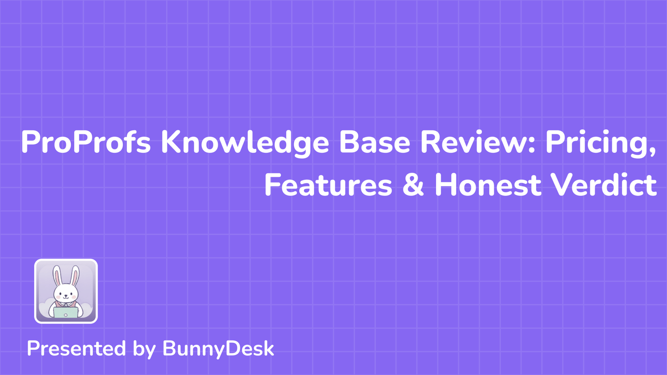 ProProfs Knowledge Base Review (2026): Pricing, Features & Honest Verdict