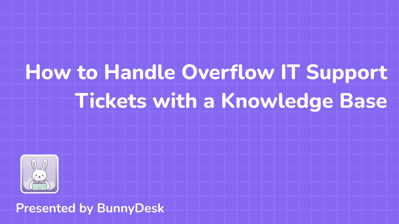 How to Handle Overflow IT Support Tickets with a Knowledge Base