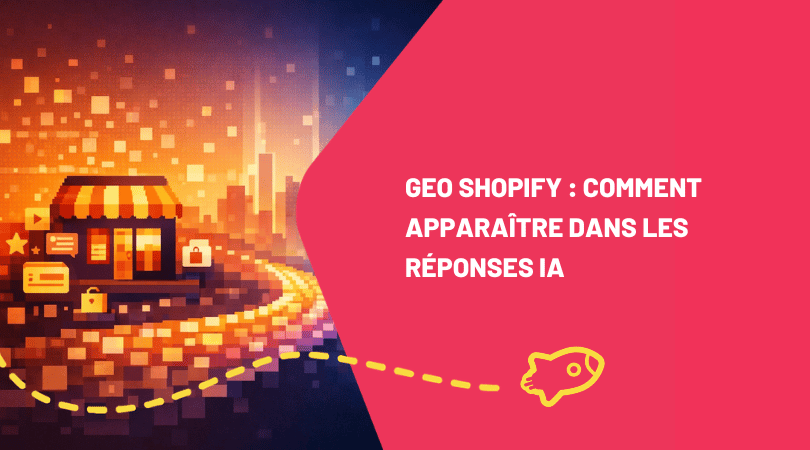 GEO Shopify : comment apparaître dans les réponses IA (et arrêter d'être invisible)
