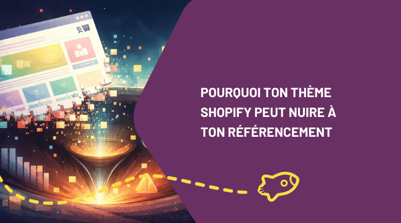 Pourquoi ton thème Shopify peut nuire à ton référencement (sans que tu le saches)