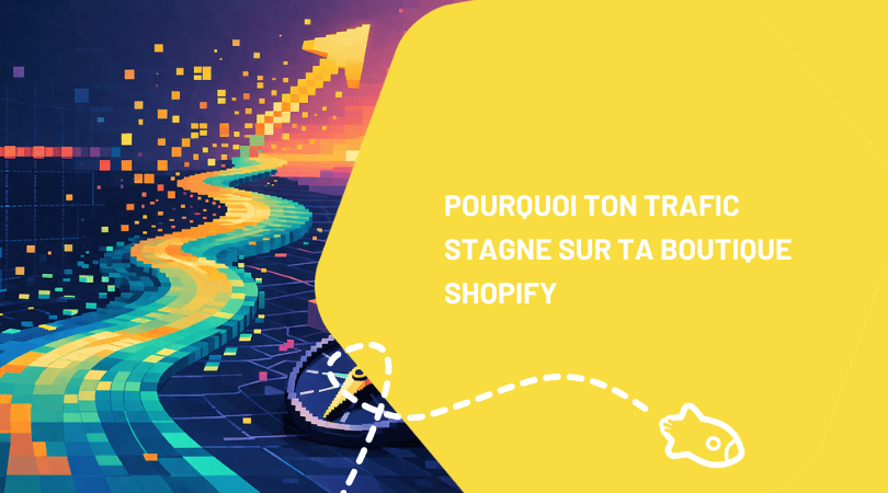 Pourquoi ton trafic stagne sur ta boutique Shopify (et quoi faire pour y remédier)